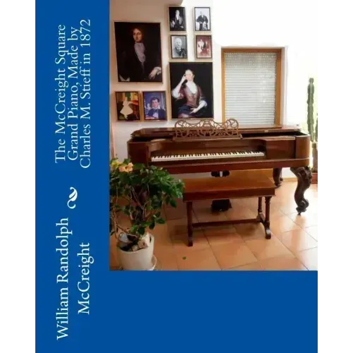 The McCreight Square Grand Piano, Made by Charles M. Stieff in 1872