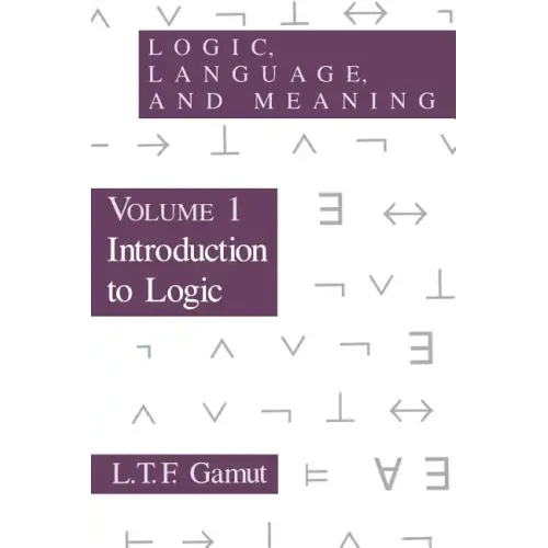 Logic, Language, and Meaning, Volume 1: Introduction to Logic