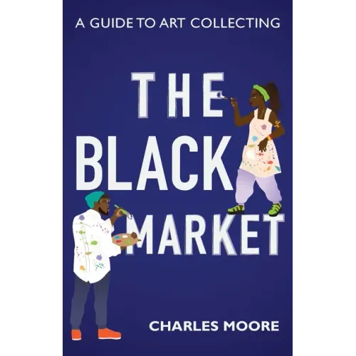 The Black Market: A guide to art collecting