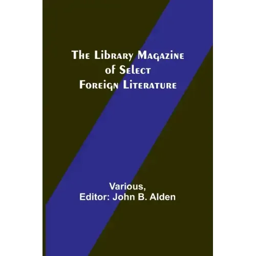 The Library Magazine of Select Foreign Literature