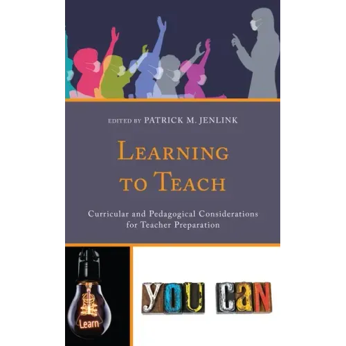 Learning to Teach: Curricular and Pedagogical Considerations for Teacher Preparation