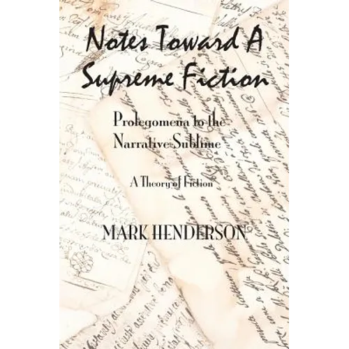 Notes Toward A Supreme Fiction: Prolegomena to the Narrative Sublime