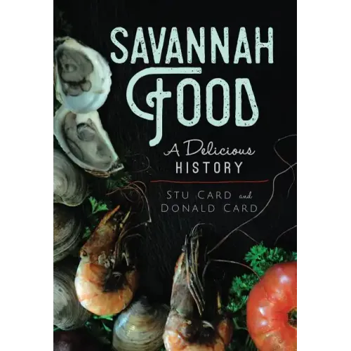 Savannah Food: A Delicious History