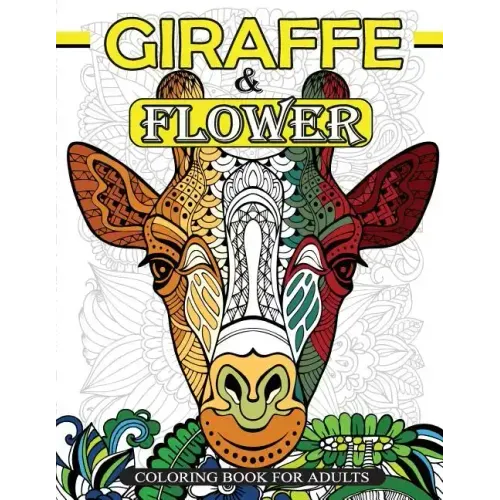 Giraffe & Flower Coloring Book For Adults: Giraffe Coloring Book and Flowers Patterns for Relaxation