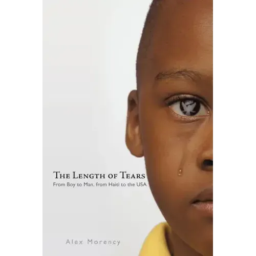 The Length of Tears: From Boy to Man, from Haiti to the USA