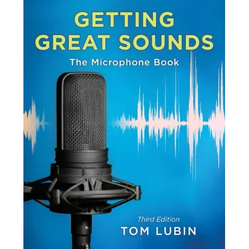 Getting Great Sounds: The Microphone Book