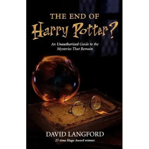 The End of Harry Potter?: An Unauthorized Guide to the Mysteries That Remain