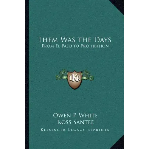 Them Was the Days: From El Paso to Prohibition