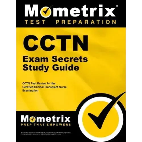 Cctn Exam Secrets Study Guide: Cctn Test Review for the Certified Clinical Transplant Nurse Examination