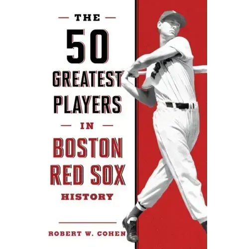 The 50 Greatest Players in Boston Red Sox History