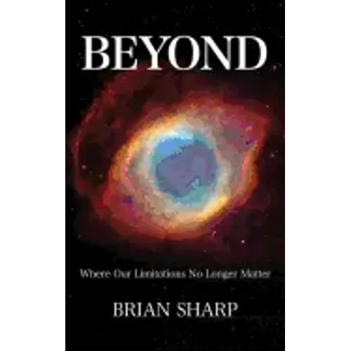Beyond: Where Our Limitations No Longer Matter