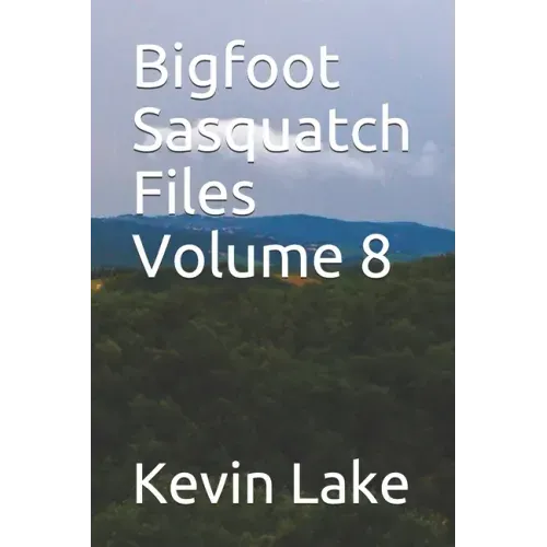 Bigfoot Sasquatch Files Volume 8