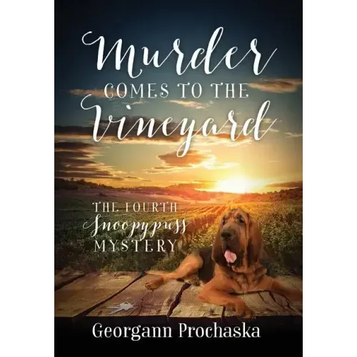 Murder Comes To The Vineyard: The Fourth Snoopypuss Mystery