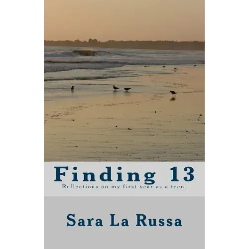 Finding 13: A poetry book written by a girl starting at age 13 for one year about becoming a teenager.