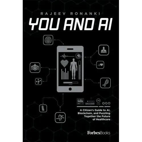 You and AI: A Citizen's Guide to Ai, Blockchain, and Puzzling Together the Future of Healthcare