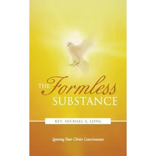 The Formless Substance: Igniting Your Christ Consciousness