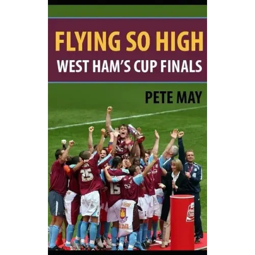Flying So High: West Ham's Cup Finals