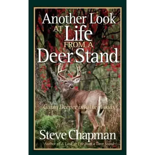 Another Look at Life from a Deer Stand: Going Deeper Into the Woods