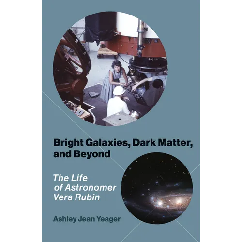 Bright Galaxies, Dark Matter, and Beyond: The Life of Astronomer Vera Rubin