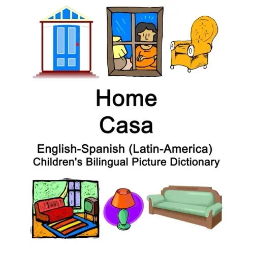 English-Spanish (Latin-America) Home / Casa Children's Bilingual Picture Dictionary