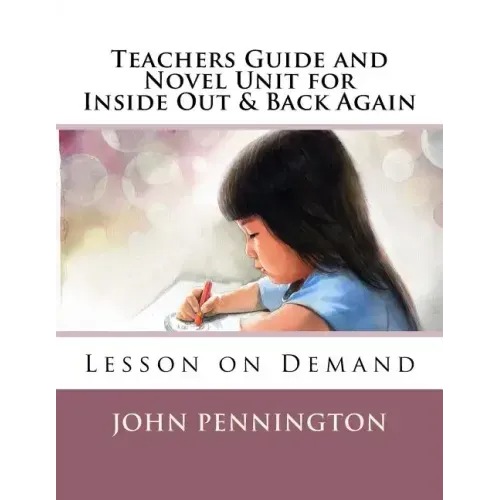 Teachers Guide and Novel Unit for Inside Out & Back Again: Lesson on Demand