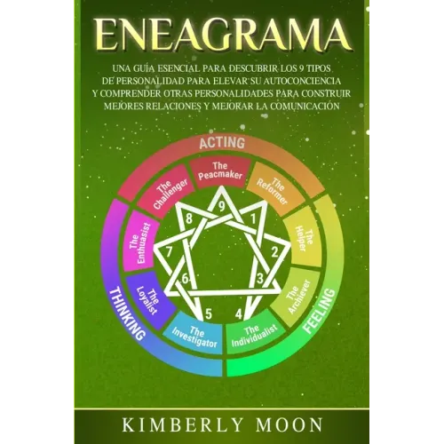 Eneagrama: Una Guía Esencial para Descubrir los 9 Tipos de Personalidad para Elevar su Autoconciencia y Comprender Otras Personal