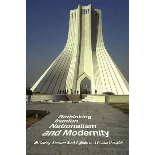 Rethinking Iranian Nationalism and Modernity
