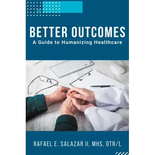 Better Outcomes: A Guide to Humanizing Healthcare