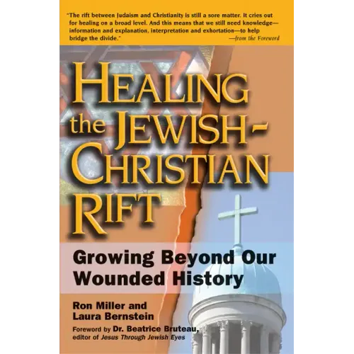 Healing the Jewish-Christian Rift: Growing Beyond Our Wounded History