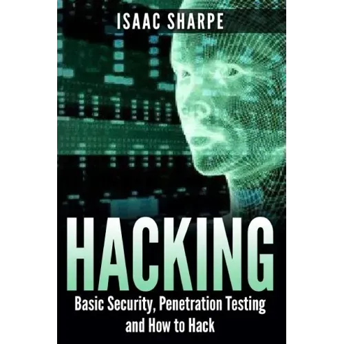 Hacking: Basic Security, Penetration Testing and How to Hack