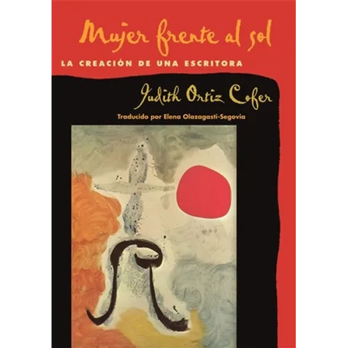 Mujer Frente Al Sol: La Creacion de Una Escritora