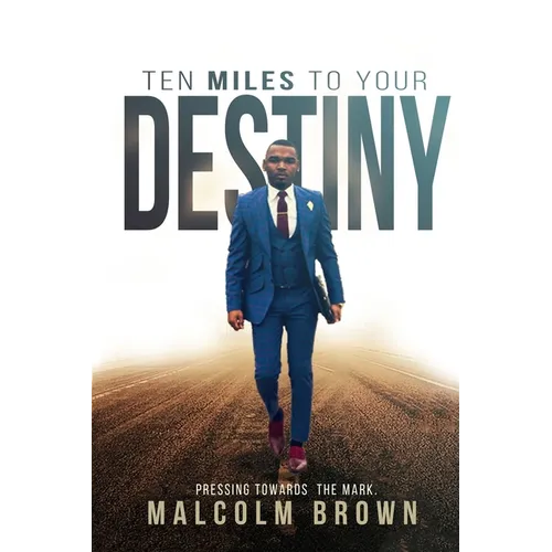 Ten Miles to Your Destiny: Pressing Towards The Mark