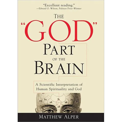 The God Part of the Brain: A Scientific Interpretation of Human Spirituality and God