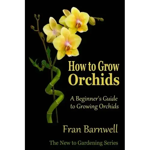 How to Grow Orchids: A Beginner's Guide to Growing Orchids
