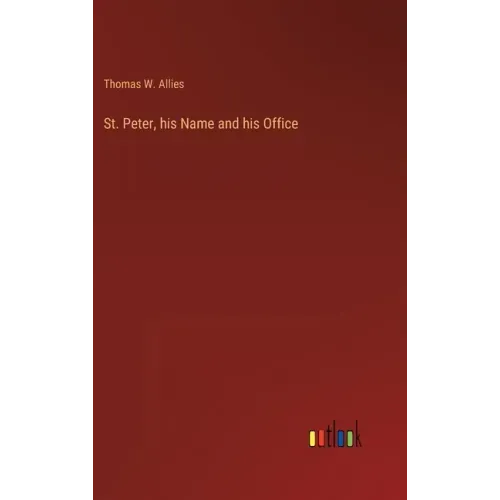 St. Peter, his Name and his Office