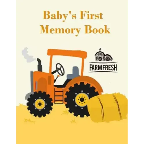 Baby's First Memory Book: Baby's First Memory Book; Tractor Baby