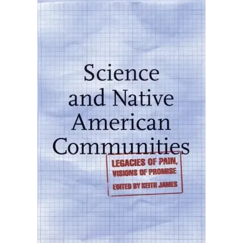 Science and Native American Communities: Legacies of Pain, Visions of Promise