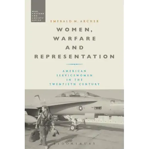Women, Warfare and Representation: American Servicewomen in the Twentieth Century