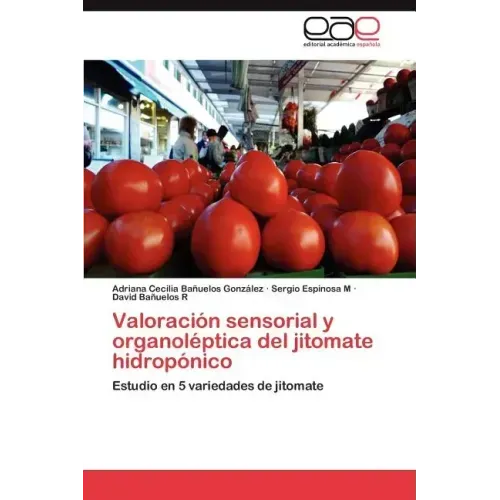 Valoración sensorial y organoléptica del jitomate hidropónico