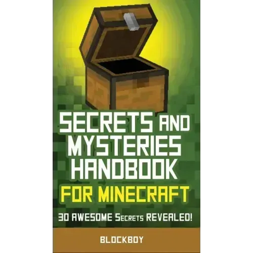 Secrets and Mysteries Handbook for Minecraft: Handbook for Minecraft: 30 AWESOME Secrets REVEALED (Unofficial)