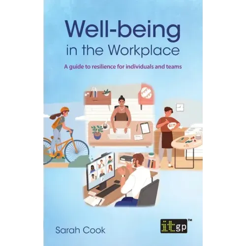 Well-being in the Workplace: A guide to resilience for individuals and teams