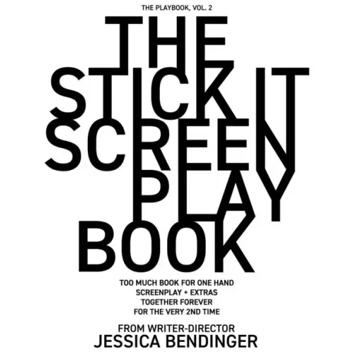 The Stick It Screenplay Book: Too Much Book for One Hand: Screenplay / Q+A + Extras from Writer-Director