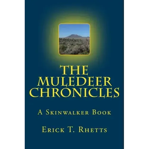 The Muledeer Chronicles: A Skinwalker Book