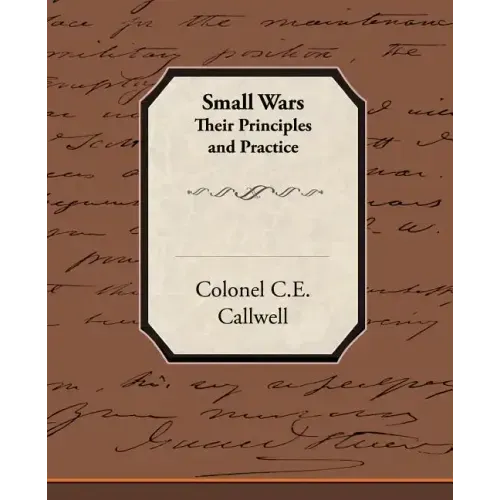 Small Wars Their Principles and Practice