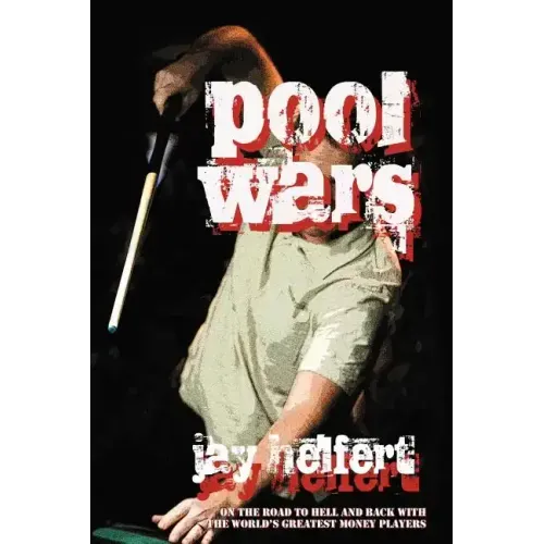 Pool Wars: On the Road to Hell and Back with the World's Greatest Money Players