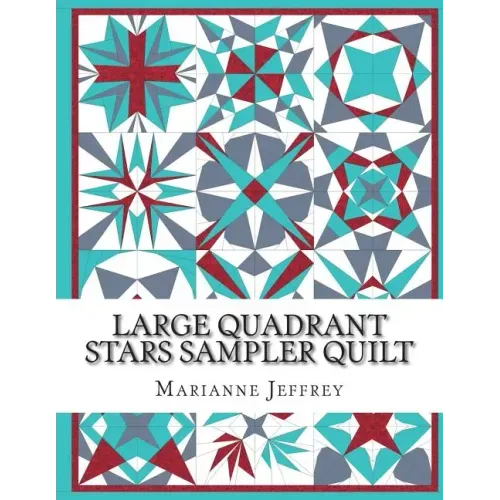 Large Quadrant Stars: A foundation paper pieced sampler quilt
