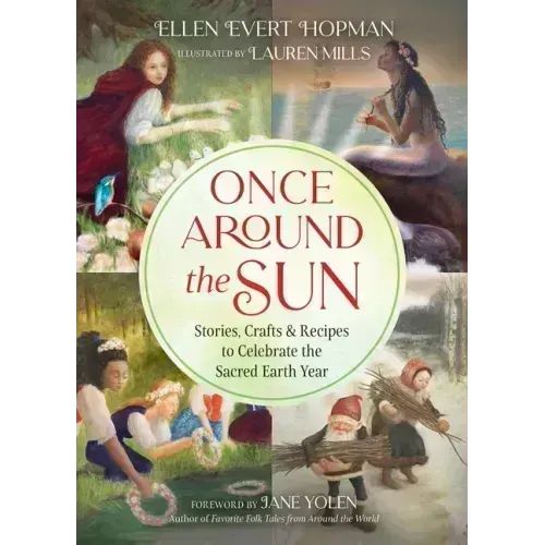 Once Around the Sun: Stories, Crafts, and Recipes to Celebrate the Sacred Earth Year