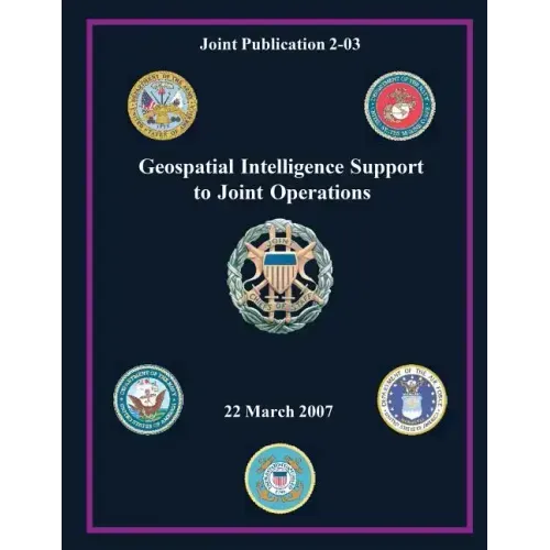 Geospatial Intelligence Support to Joint Operations (Joint Publication 2-03)