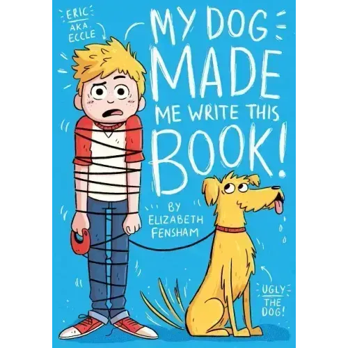 My Dog Made Me Write This Book