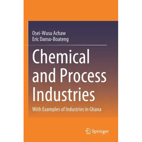 Chemical and Process Industries: With Examples of Industries in Ghana